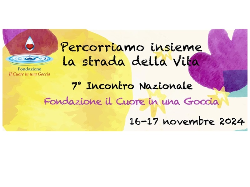 7° INCONTRO NAZIONALE FONDAZIONE IL CUORE IN UNA GOCCIA